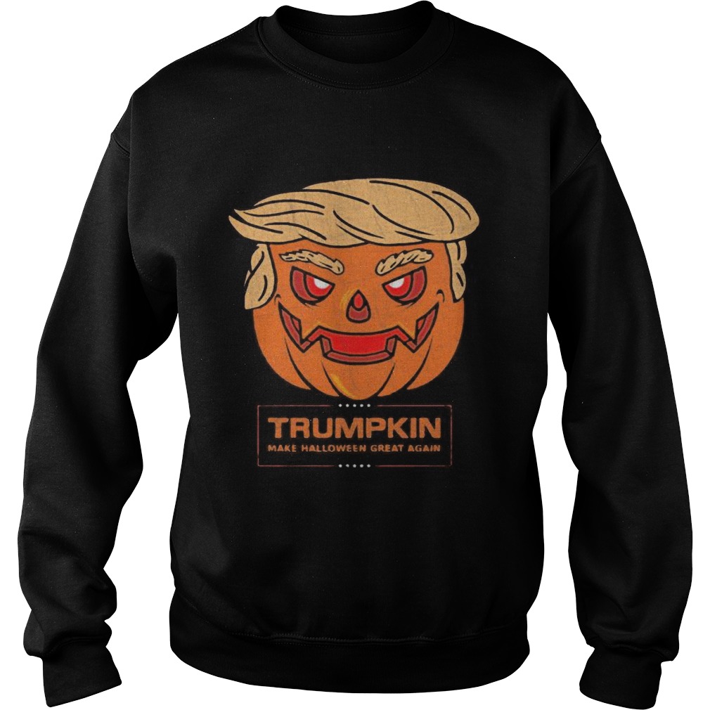 Trumpkin make halloween great again Sweatshirt