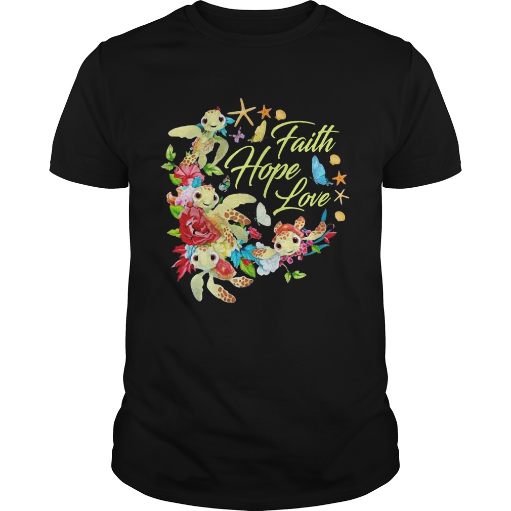 Turtle Faith Hope Love Flowers shirt