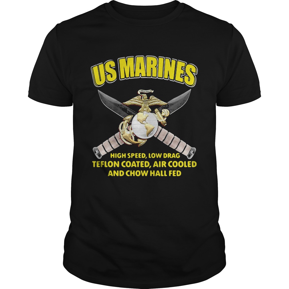 US Marines High Speed Low Drag Teflon Coated Air Cooled And Chow Hall Fed shirt