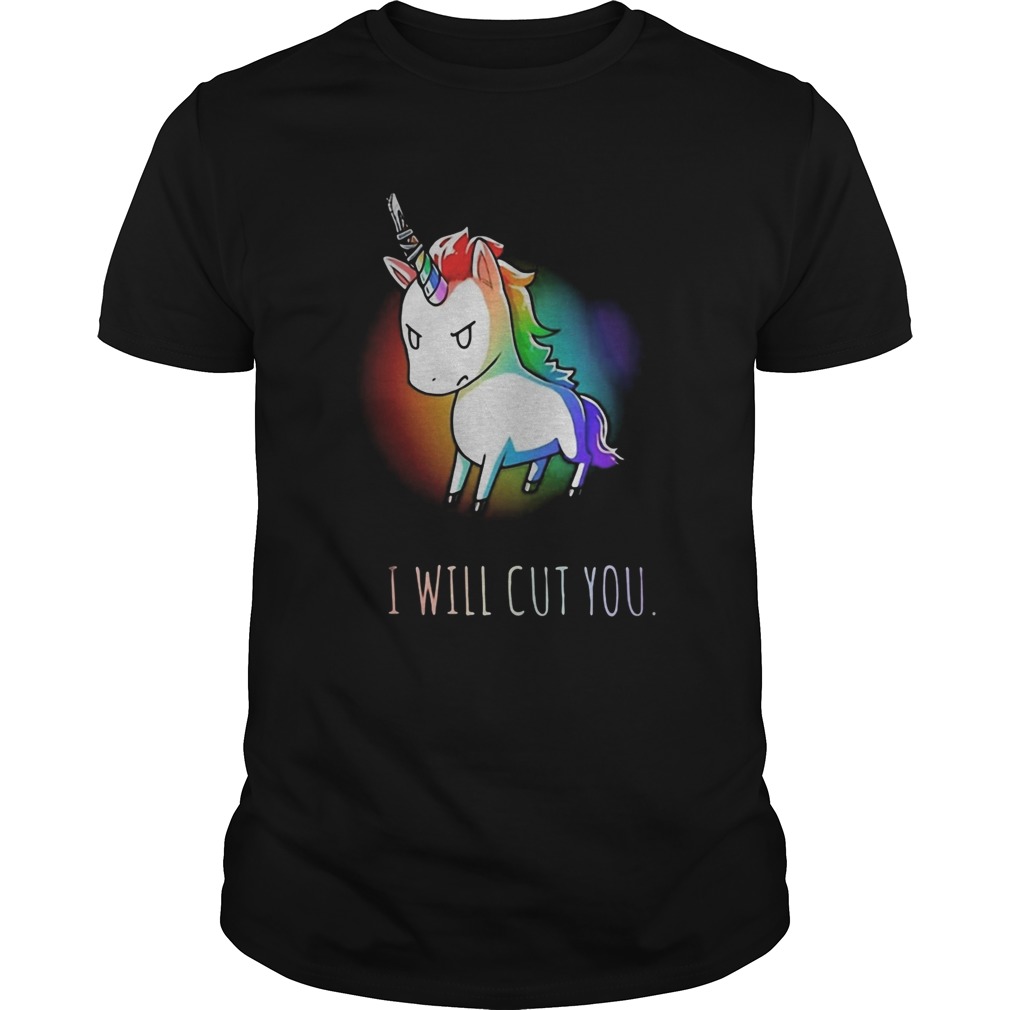 Unicorn i will cut you shirt