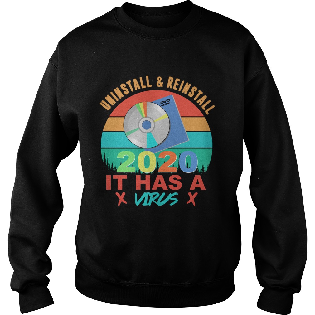 Uninstall And Reinstall 2020 It Has A Virus Vintage Sweatshirt
