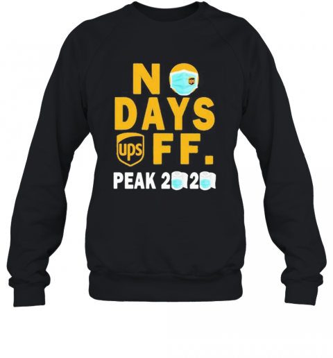Ups No Days Off Peak 2020 Toilet Paper Mask T-Shirt Unisex Sweatshirt