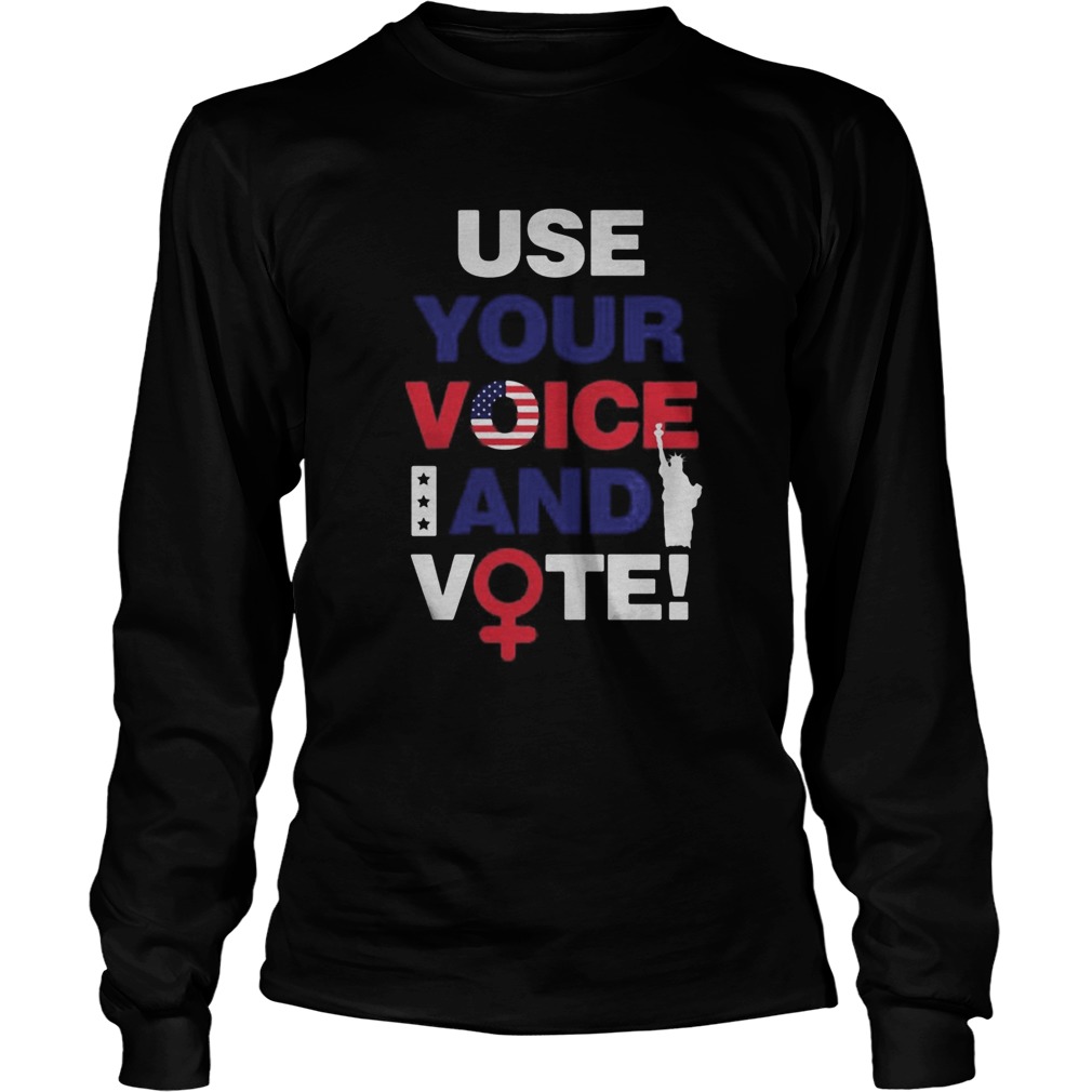 Use your voice and vote statue of liberty Long Sleeve