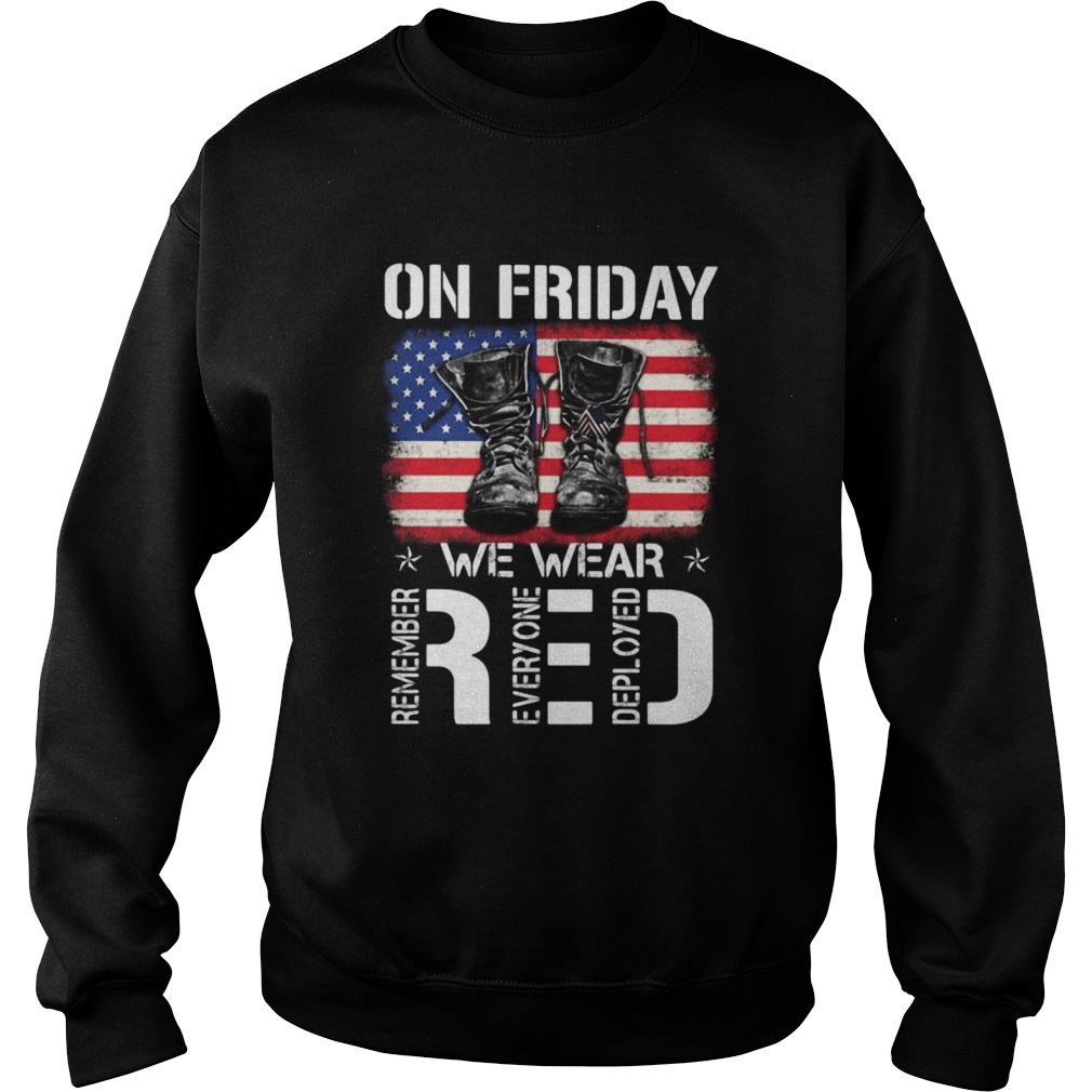 Veteran on friday we wear red remember everyone deployed american flag independence day Sweatshirt