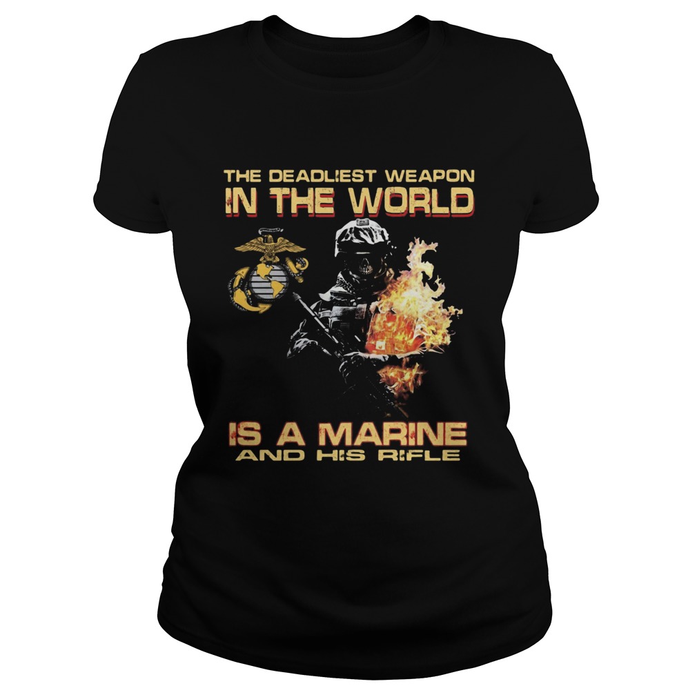 Veteran the deadliest weapon in the world is a marine and his rifle Classic Ladies