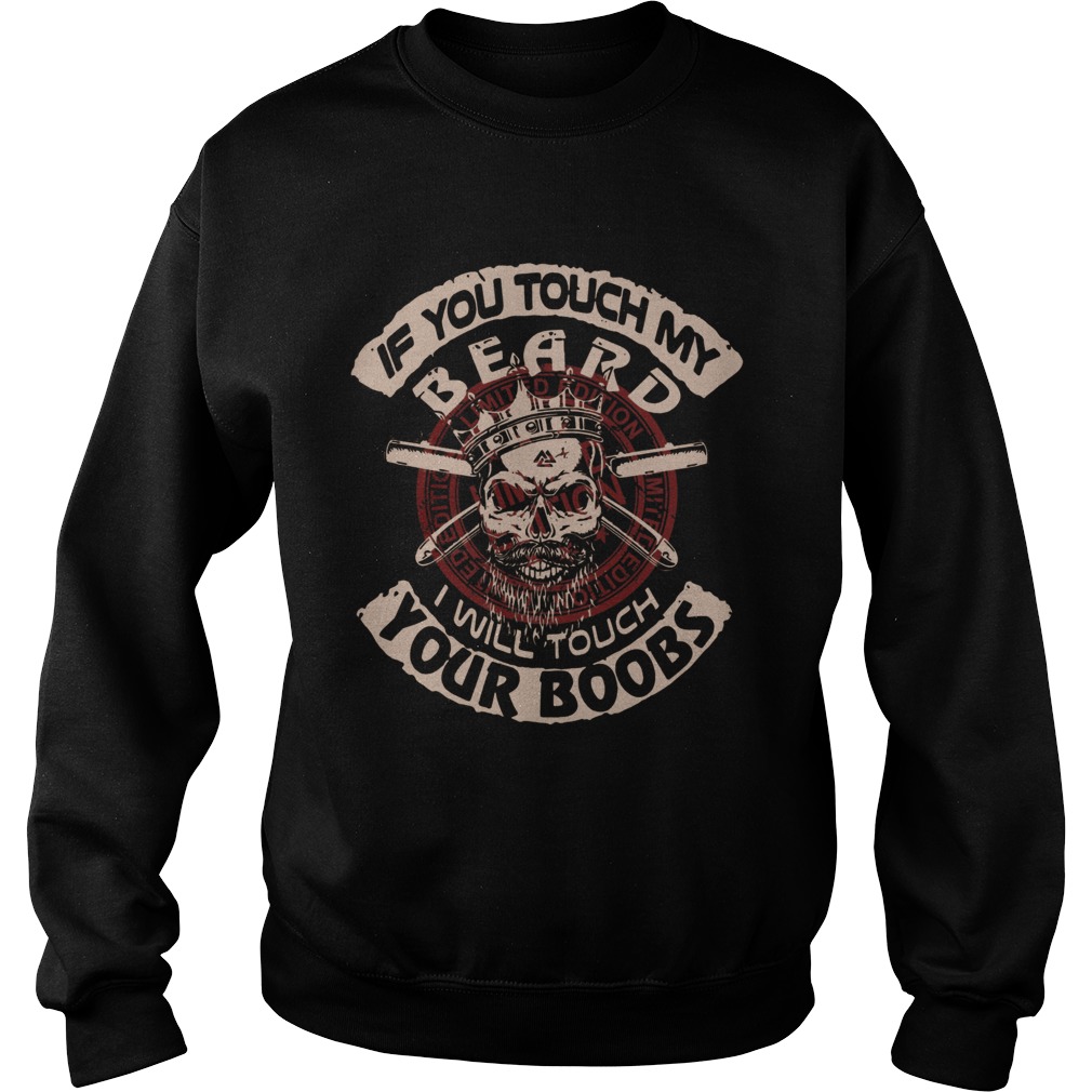 Viking If You Touch My Beard I Will Touch Your Boobs Sweatshirt