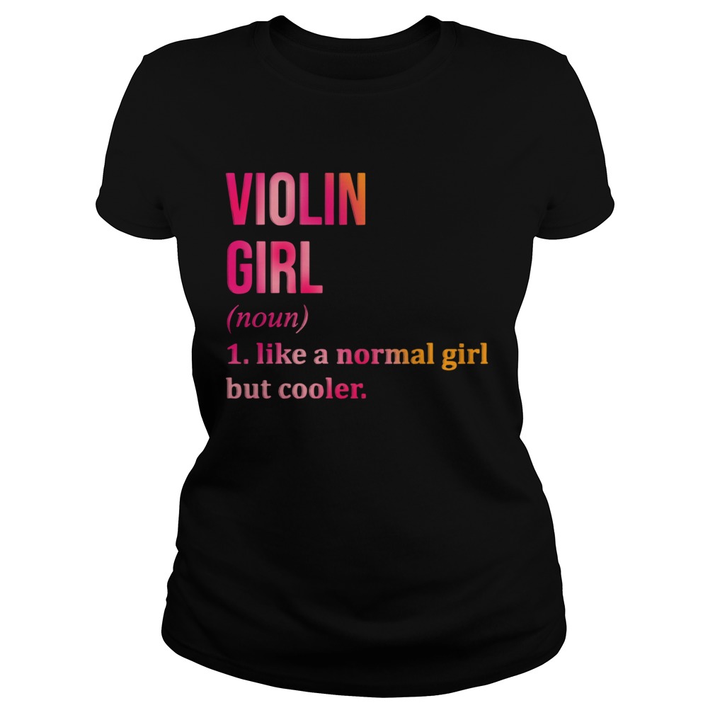 Violin Girl Noun Line A Normal Girl But Cooler Classic Ladies