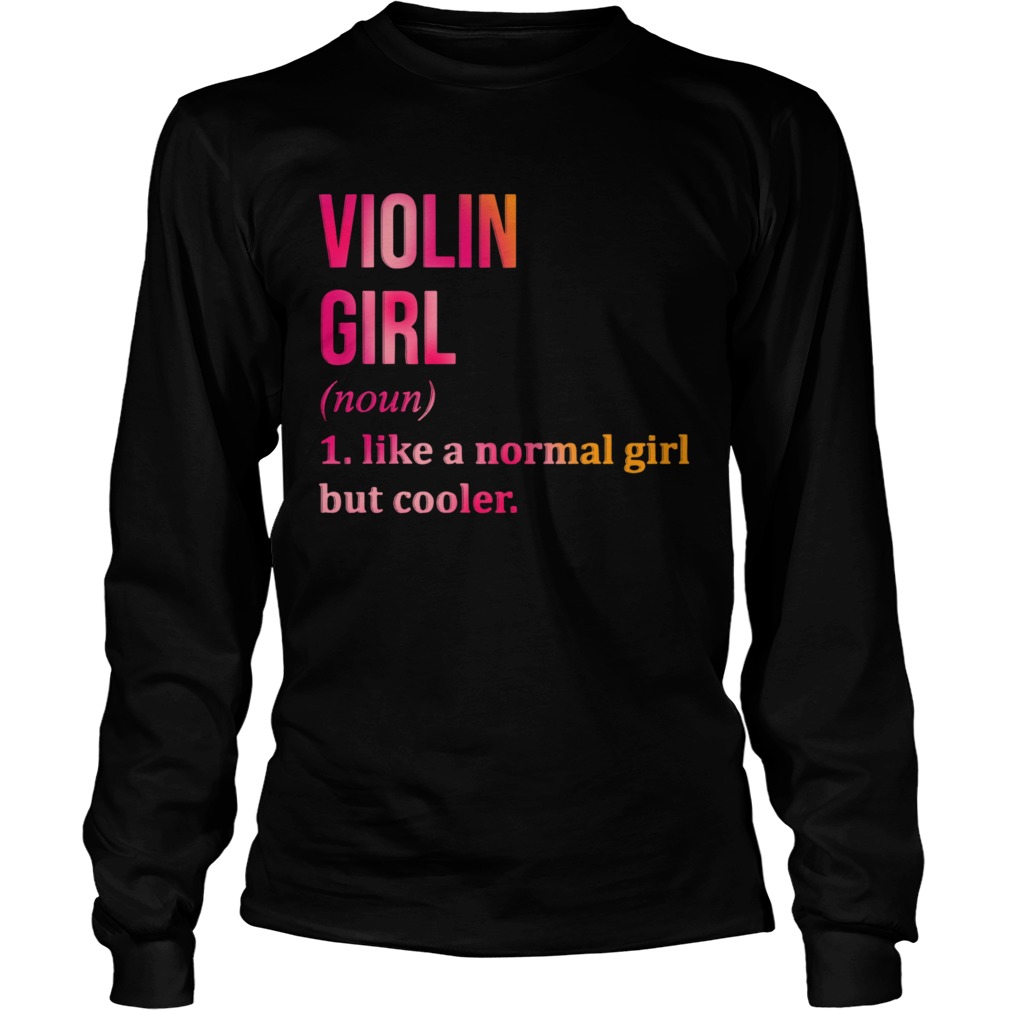 Violin Girl Noun Line A Normal Girl But Cooler Long Sleeve