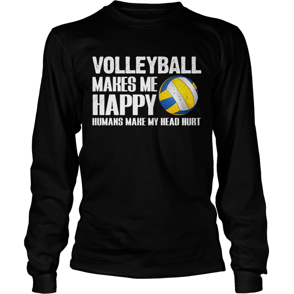 Volleyball Makes Me Happy Humans Make My Head Hurt Halloween Long Sleeve