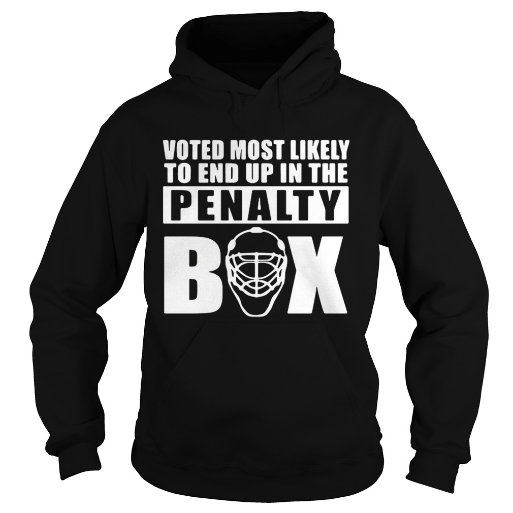 Votes Most Likely To End Up In The Penalty Box Hoodie