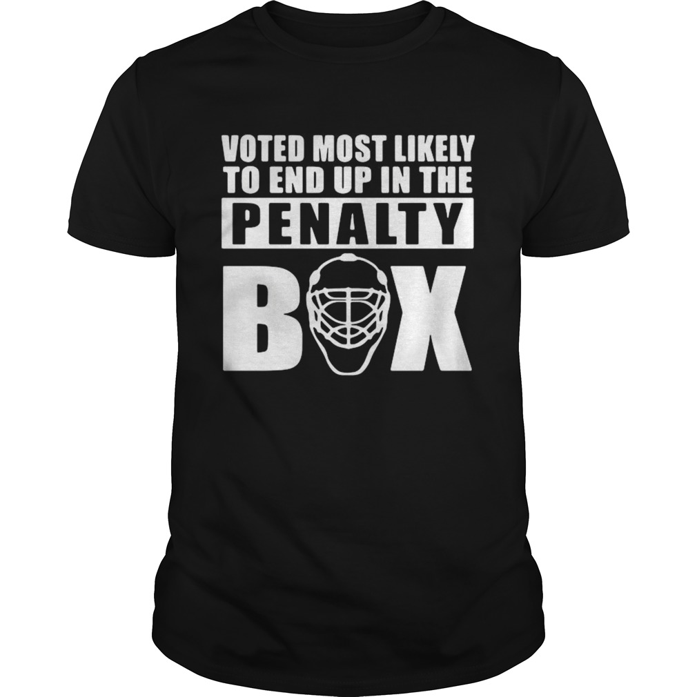 Votes Most Likely To End Up In The Penalty Box shirt