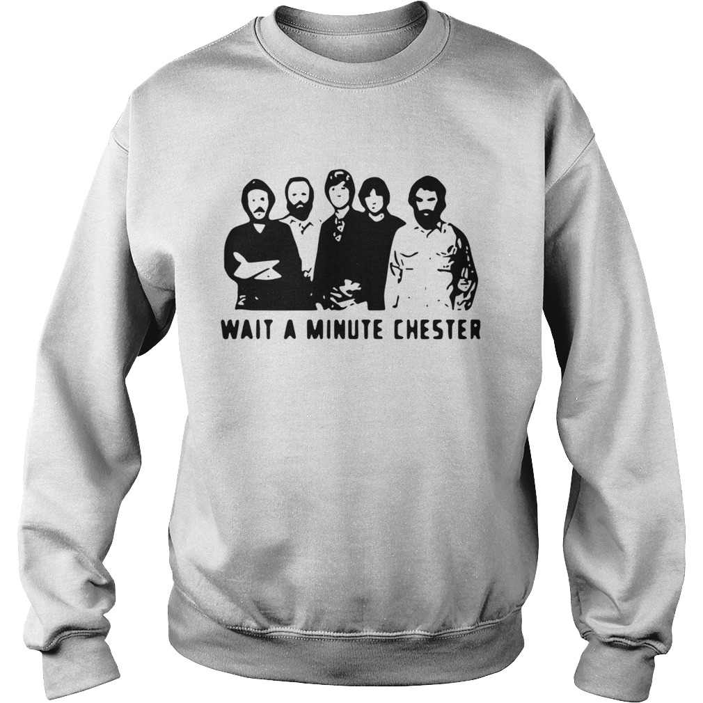 Wait A Minute Chester The Weight The Band Sweatshirt