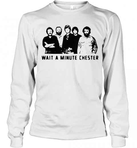 Wait A Minute Chester The Weight The Band T-Shirt Long Sleeved T-shirt 