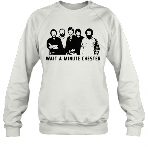 Wait A Minute Chester The Weight The Band T-Shirt Unisex Sweatshirt