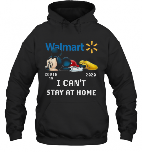 Walmart Mickey Mouse Covid 19 2020 I Cant Stay At Home T-Shirt Unisex Hoodie