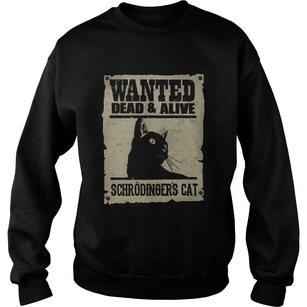 Wanted Dead And Alive Schrodingers Cat Sweatshirt