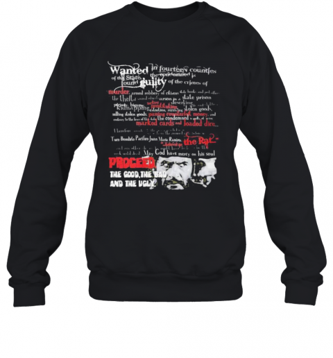 Wanted Guilty Murder The Rat Proceed The Good The Bad And The Ugly T-Shirt Unisex Sweatshirt