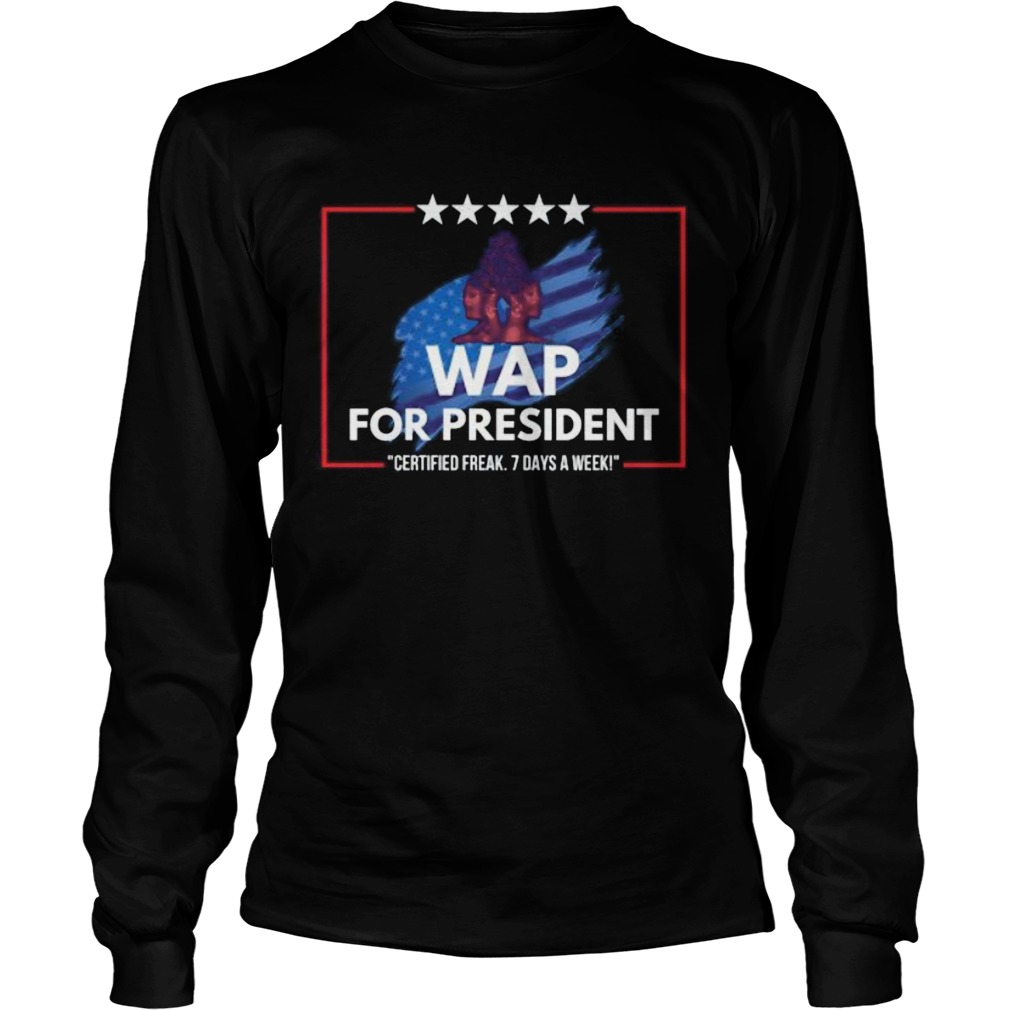 Wap for president certified 7 days a week Long Sleeve