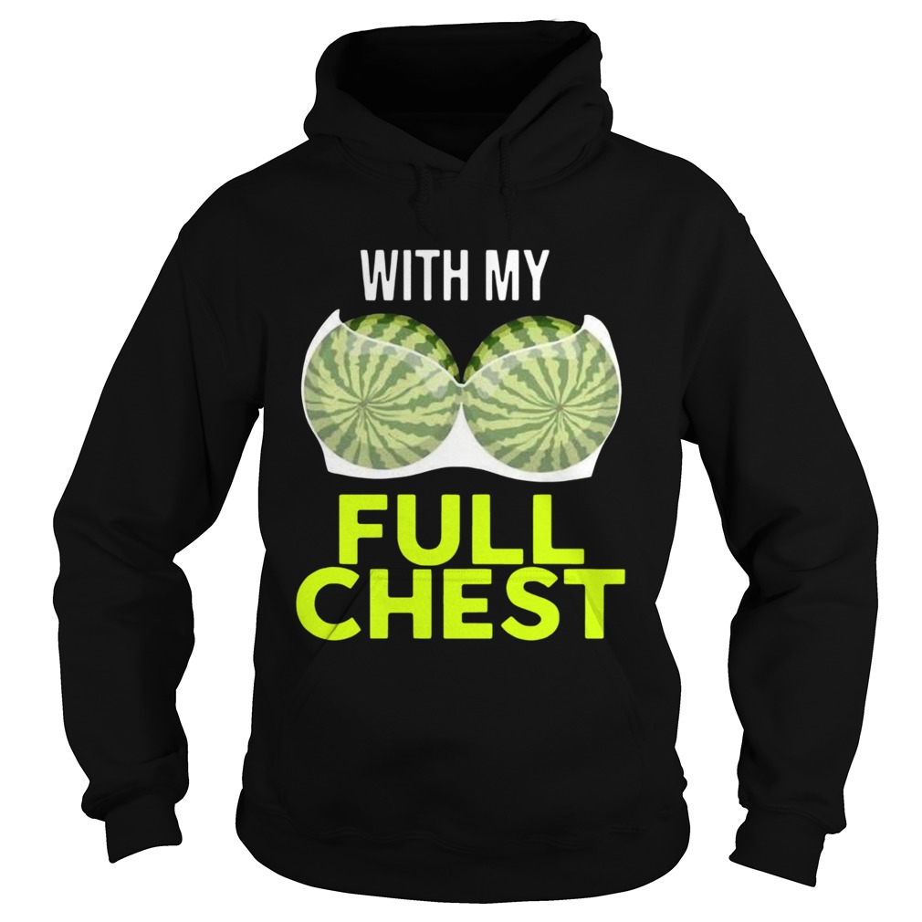 Watermelon With My Full Chest Hoodie