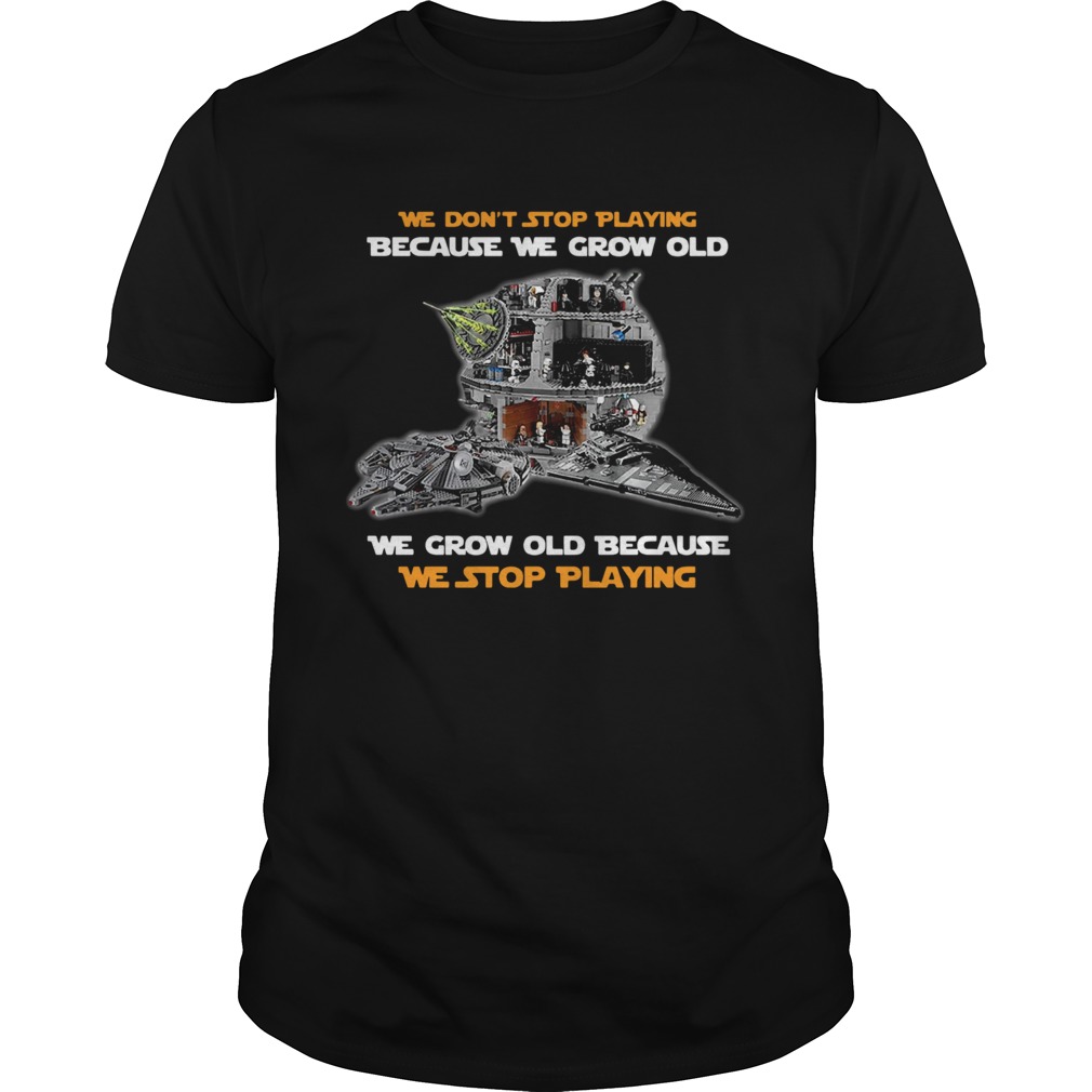 We dont stop playing because we grow old we grow old because we stop playing shirt