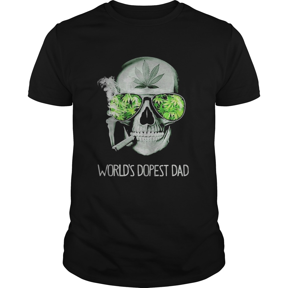 Weed skull smoking worlds dopest dad shirt