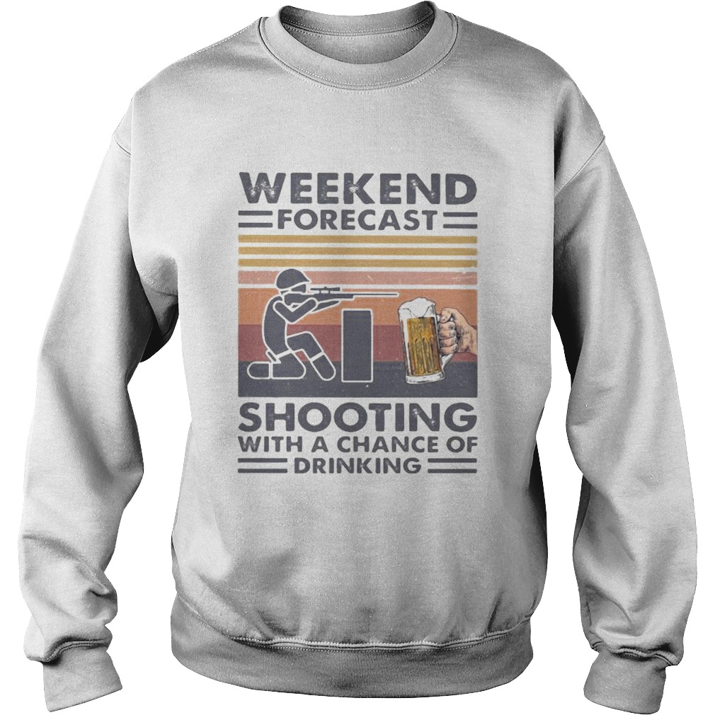 Weekend forecast shooting with a chance of drinking vintage retro Sweatshirt