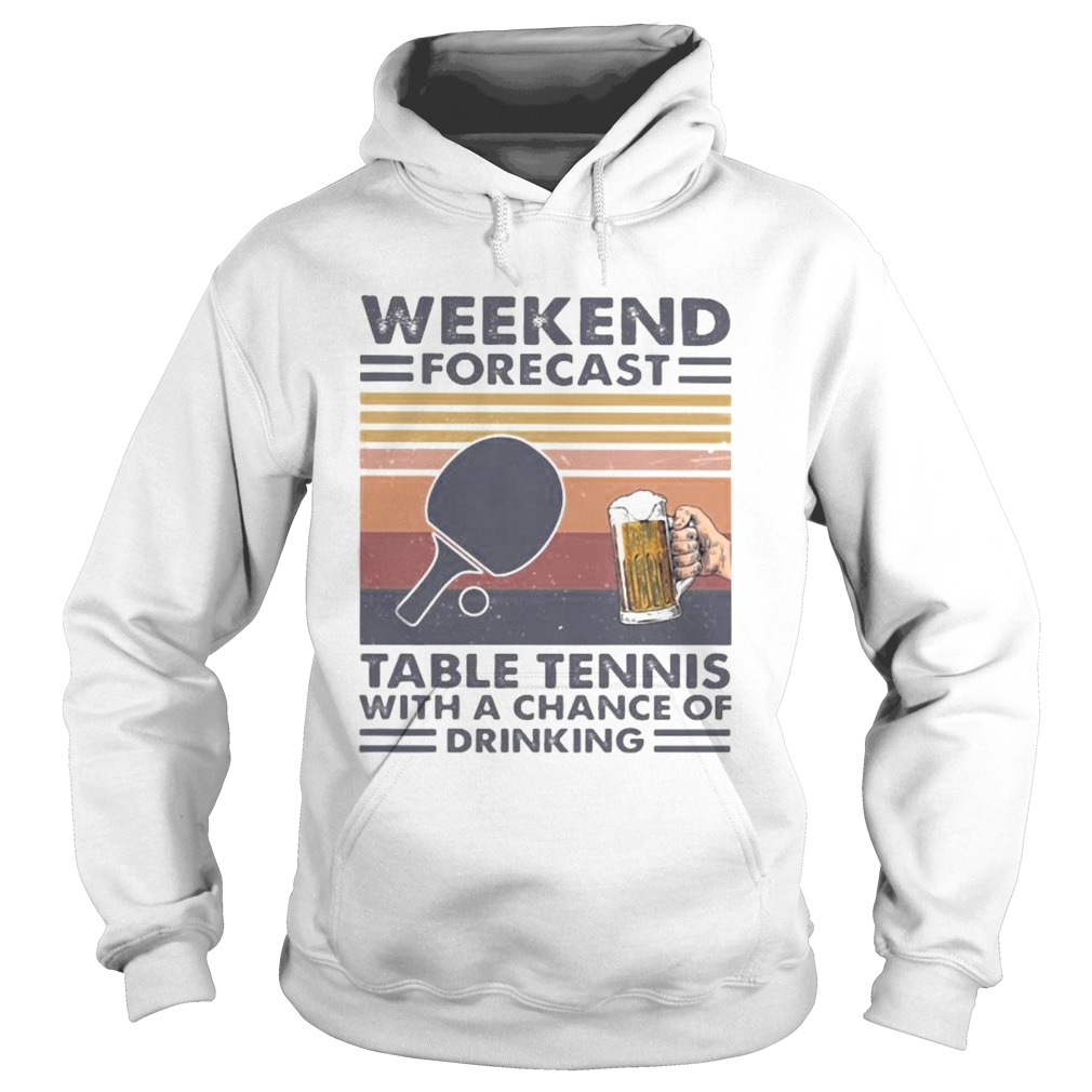 Weekend forecast table tennis with a chance of drinking vintage retro Hoodie