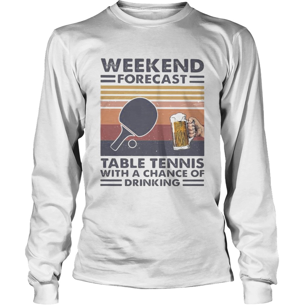 Weekend forecast table tennis with a chance of drinking vintage retro Long Sleeve