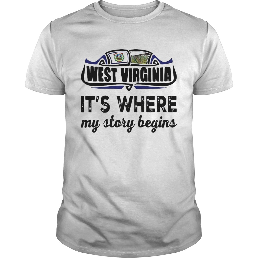 West Virginia Its Where My Story Begins shirt