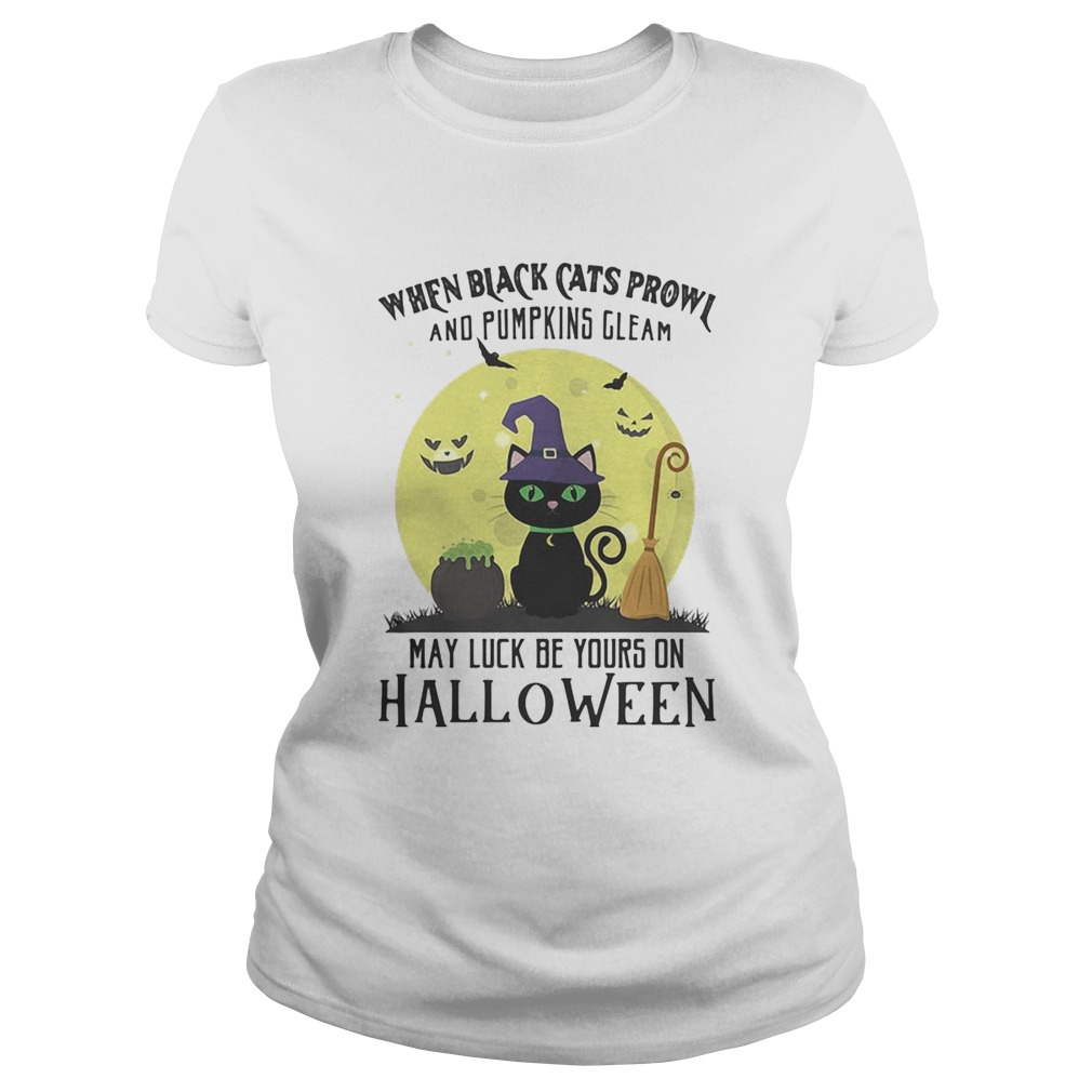 When black cats prowl and pumpkins gleam may luck be yours on halloween moon Classic Ladies