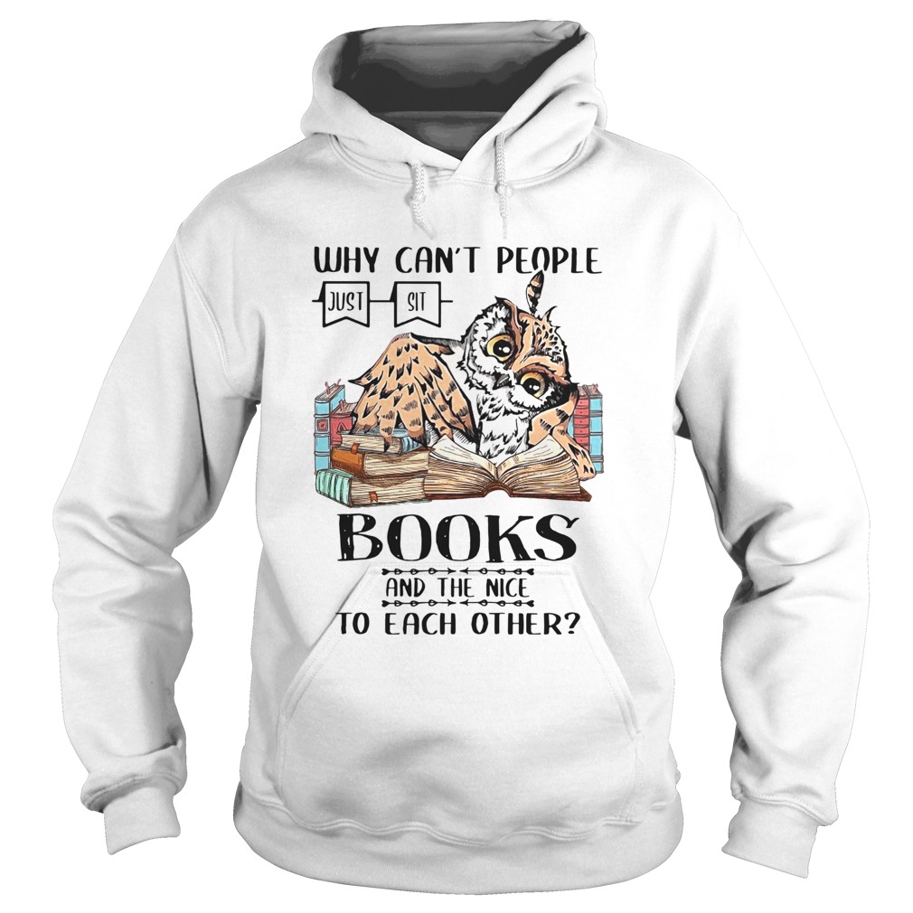 Why Cant People Books And The Nice To Each Other Hoodie