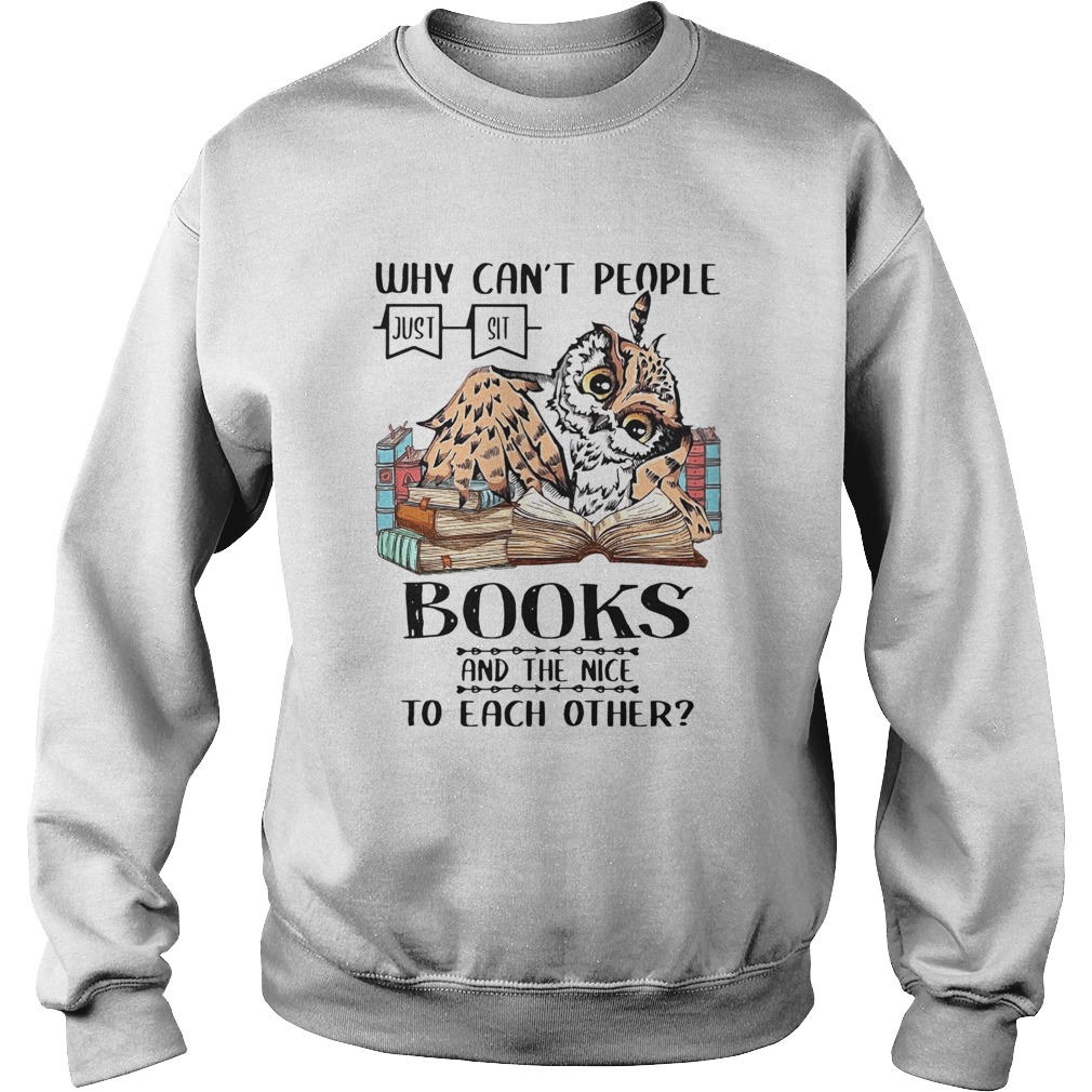 Why Cant People Books And The Nice To Each Other Sweatshirt