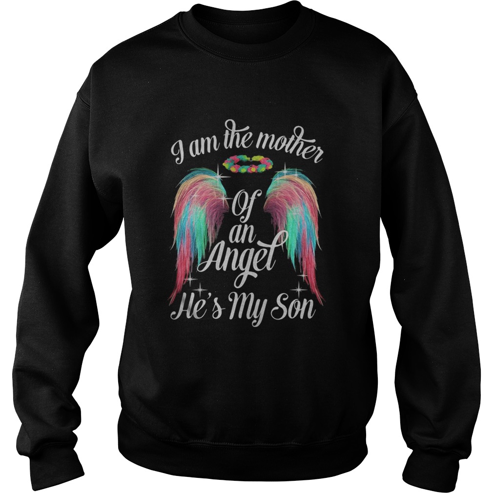 Wings i am the mother of an angel hes my son Sweatshirt