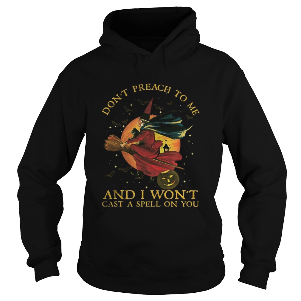 Witch Cat Dont preach to me and I wont cast a spell on You Halloween Hoodie