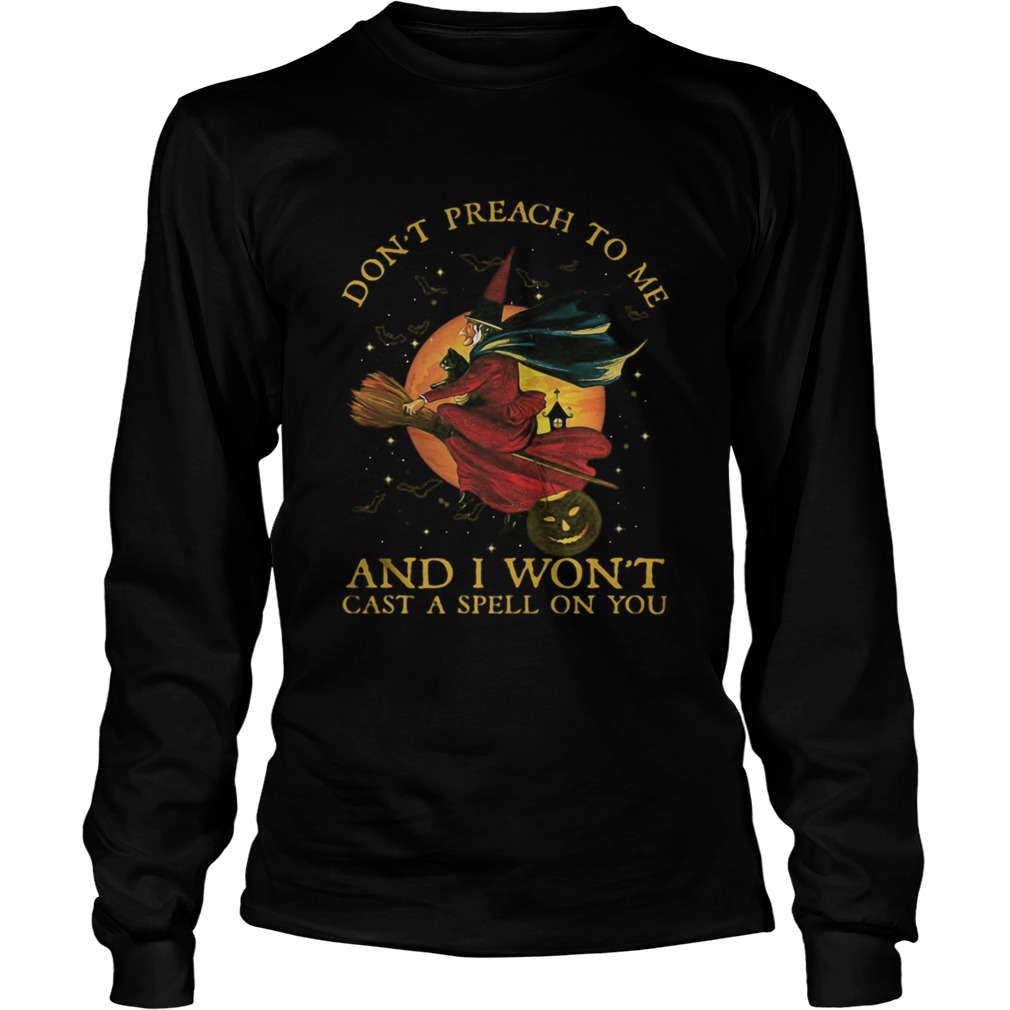 Witch Cat Dont preach to me and I wont cast a spell on You Halloween Long Sleeve