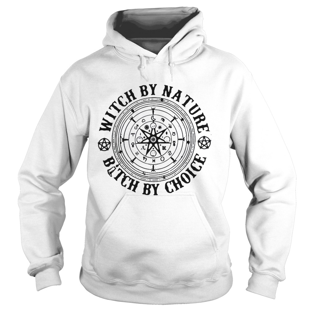 Witchraft Runes Witch By Nature Bitch By Choice Hoodie