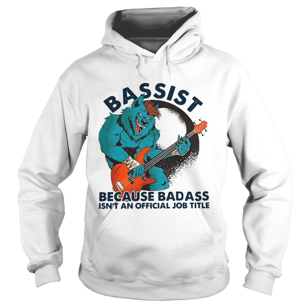 Wolf Playing Guitar Bassist Because Badass Isnt And Official Job Title Hoodie