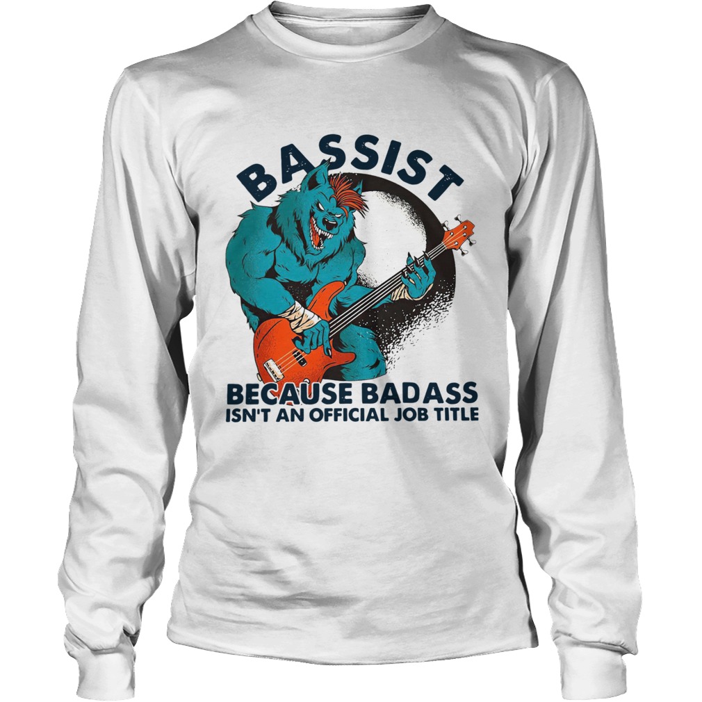 Wolf Playing Guitar Bassist Because Badass Isnt And Official Job Title Long Sleeve
