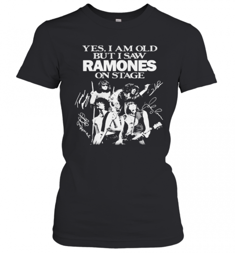 Yes I Am Old But I Saw Ramones On Stage Signatures T-Shirt Classic Women's T-shirt