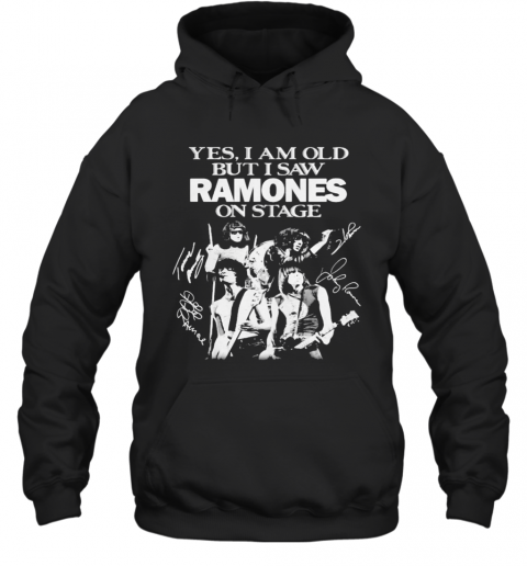 Yes I Am Old But I Saw Ramones On Stage Signatures T-Shirt Unisex Hoodie