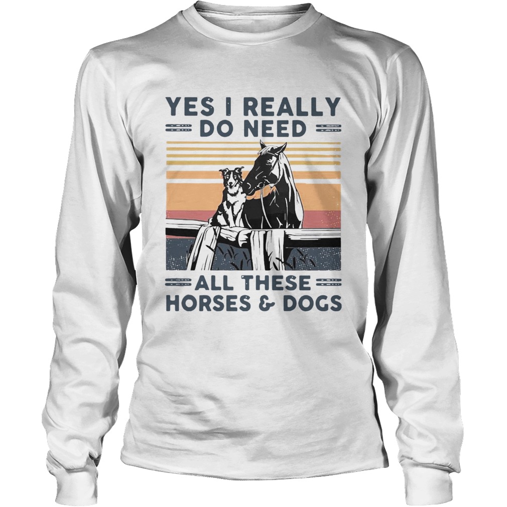 Yes I Really Do Need All These Horses And Dogs Vintage Retro Long Sleeve