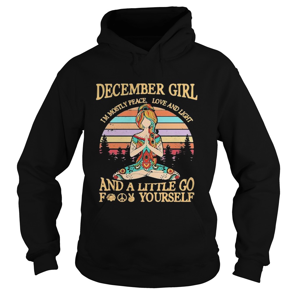 Yoga girl december girl im mostly peace love and light and a little go fuck yourself vintage retro Hoodie