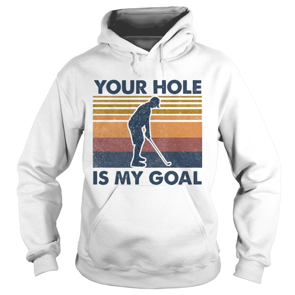 You Hole Is My Goal Vintage Hoodie