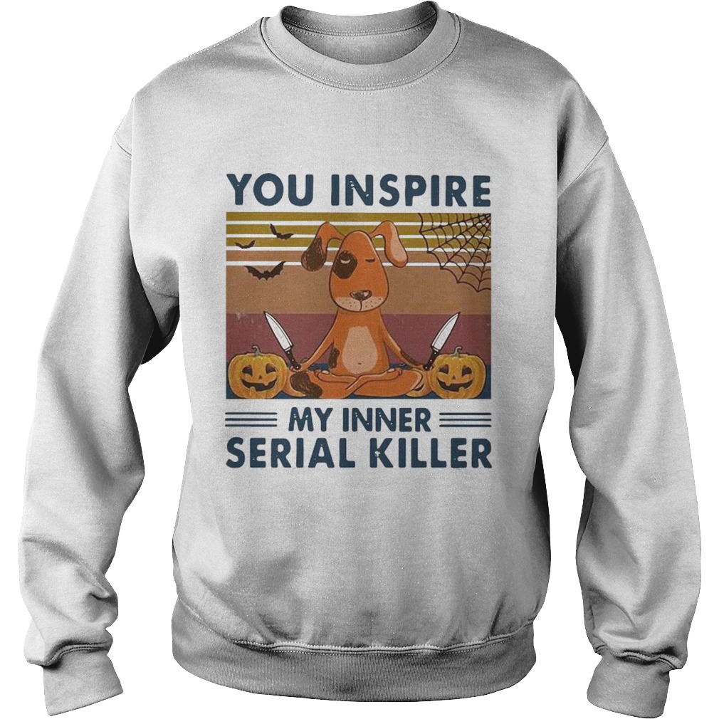 You Inspire My Inner Serial Killer Dog Pumpkin Halloween Vintage Sweatshirt