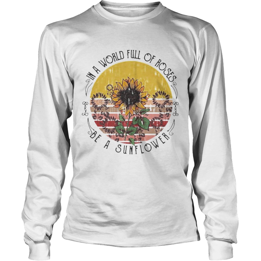 in a world full of roses be a sunflower vintage retro Long Sleeve