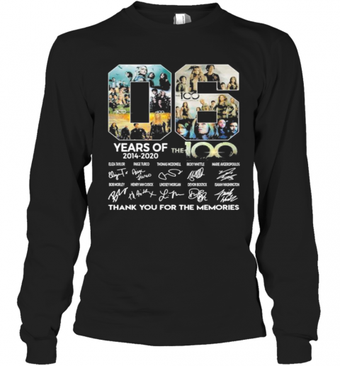 06 Years Of 2014 2020 The 100 Thank For The Memories Signatures T-Shirt Long Sleeved T-shirt 