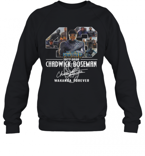 43 Black Panther 1977 2020 Chadwick Boseman Signature Wakanda Forever Signature T-Shirt Unisex Sweatshirt