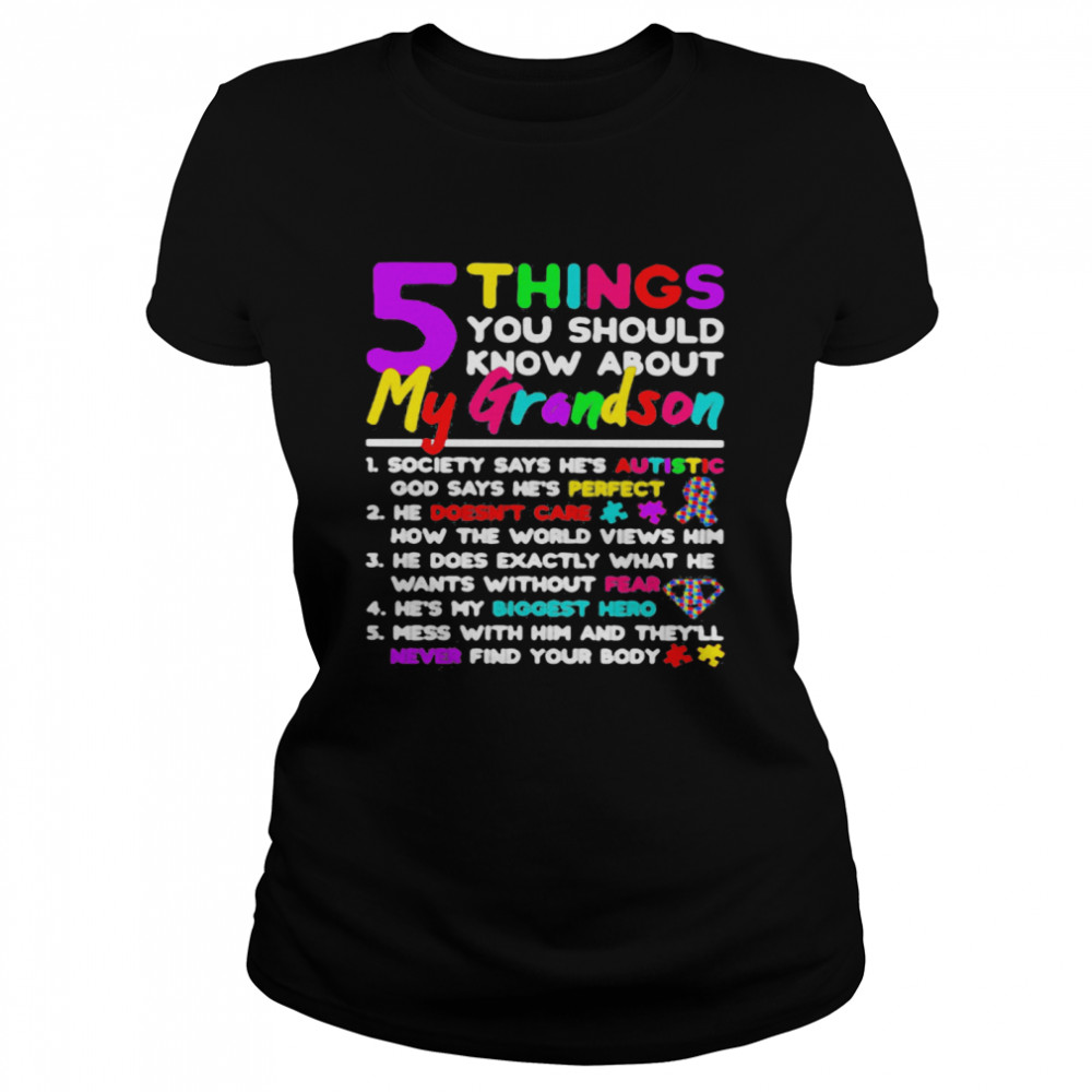 5 Things You Should Know About My Grandson Autism Classic Women's T-shirt