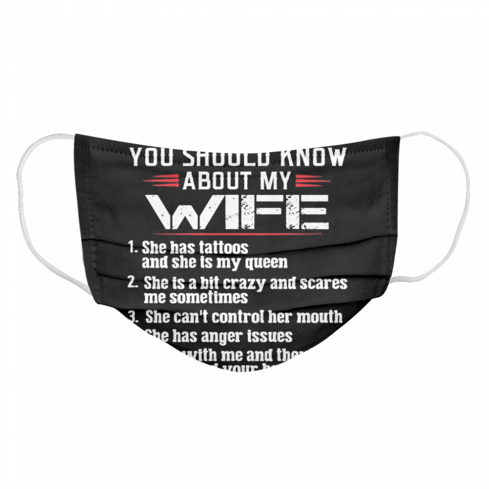 5 Things You Should Know About My Wife Mess With Me And They’ll Never Find Your Body Cloth Face Mask
