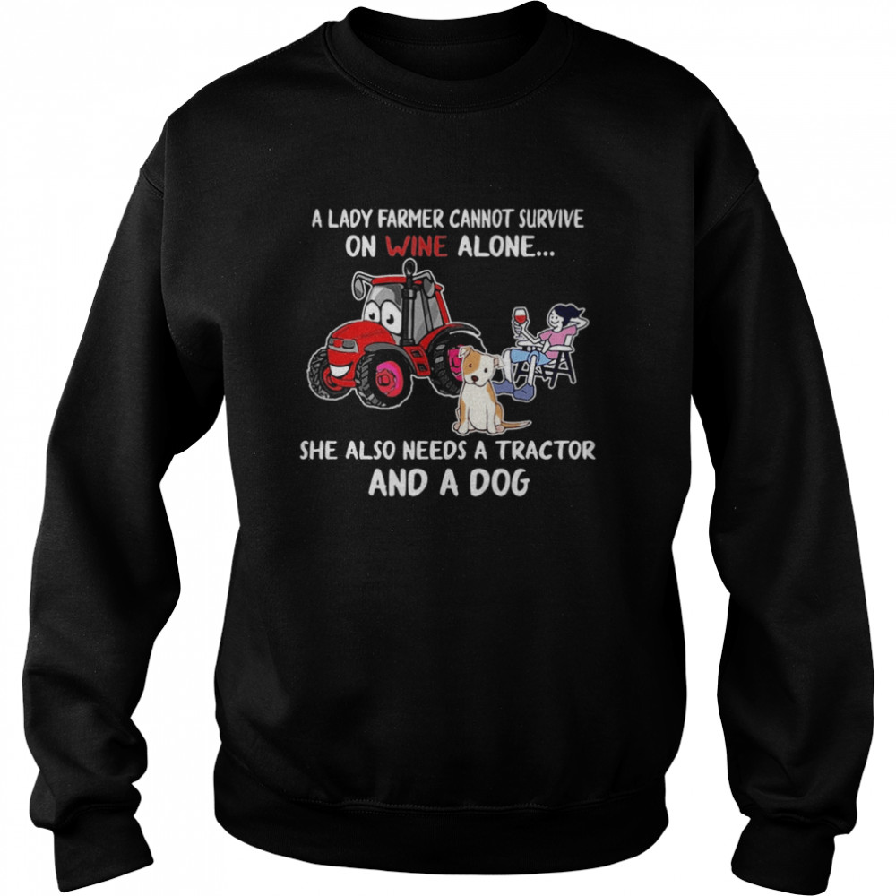 A Lady Farmer Cannot Survive On Wine Alone She Also Needs A Tractor And A Dog Unisex Sweatshirt
